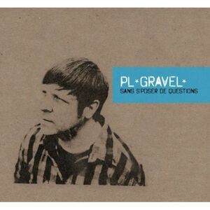 Pl Gravel - Sans Sposer de Questions  CD
